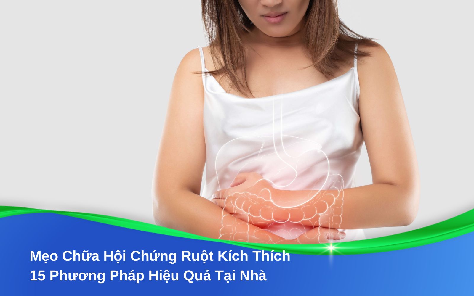 Mẹo Chữa Hội Chứng Ruột Kích Thích 15 Phương Pháp Hiệu Quả Tại Nhà